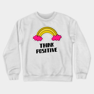 THINK POSITIVE Crewneck Sweatshirt